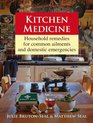 Kitchen Medicine Household Remedies for Common Ailments and Domestic Emergencies