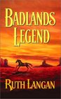 Badlands Legend (Badlands, Bk 2) (Harlequin Historical, No 628)