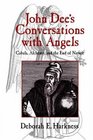 John Dee's Conversations with Angels  Cabala Alchemy and the End of Nature
