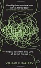Overconnected Where to Draw the Line at Being Online by William H Davidow