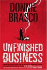 Donnie Brasco Unfinished Business Shocking Declassified Details from the FBI's Greatest Undercover Operation and a Bloody Timeline of the Fall of the Mafia