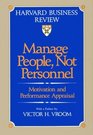 Manage People Not Personnel Motivation and Performance Appraisal