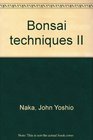 Bonsai techniques II