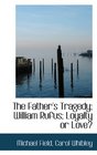The Father's Tragedy William Rufus Loyalty or Love