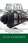 Big CPU Big Data Solving the World's Toughest Computational Problems with Parallel Computing