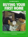 The Complete Guide to Buying Your First Home Roadmap to a Successful WorryFree Closing