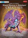 How to Draw Magical Monstrous  Mythological Creatures Discover the magic of drawing more than 20 legendary folklore fantasy and horror characters