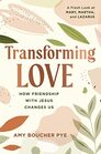 Transforming Love: How Friendship with Jesus Changes Us