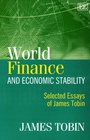 World Finance And Economic Stability Selected Essays Of James Tobin