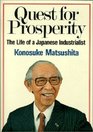 Quest for Prosperity The Life of a Japanese Industrialist