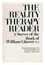 The Reality Therapy Reader A Survey of the Work of William Glassner MD