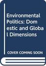 Environmental Politics Domestic and Global Dimensions