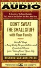 Don't Sweat the Small Stuff with Your Family  Simple Ways to Keep Daily Responsibilities and Household Chaos from Taking Over Your Life