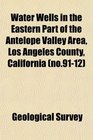 Water Wells in the Eastern Part of the Antelope Valley Area Los Angeles County California