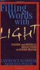Filling Words with Light Hasidic and Mystical Reflections on Jewish Prayer