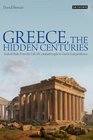 Greece The Hidden Centuries Turkish Rule from the Fall of Constantinople to Greek Independence