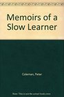 Memoirs of a slow learner