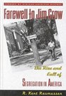 Farewell to Jim Crow The Rise and Fall of Segregation in America