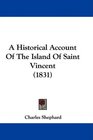 A Historical Account Of The Island Of Saint Vincent