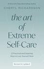 The Art of Extreme SelfCare Revised Edition 12 Practical and Inspiring Ways to Love Yourself More