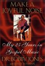 Make a Joyful Noise My 25 Years in Gospel Music