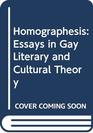 Homographesis Essays in Gay Literary and Cultural Theory