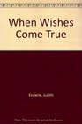 When Wishes Come True