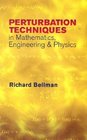 Perturbation Techniques in Mathematics Engineering and Physics