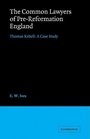 The Common Lawyers of PreReformation England Thomas Kebell A Case Study
