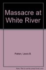 Massacre at White River