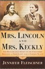 Mrs Lincoln and Mrs Keckly The Remarkable Story of the Friendship Between a First Lady and a Former Slave