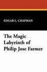 The Magic Labyrinth of Philip Jose Farmer