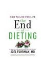 The End of Dieting How to Live for Life Library Edition