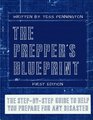 The Prepper's Blueprint The StepByStep Guide To Help You Through Any Disaster