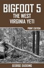 Bigfoot 5 The West Virginia Yeti