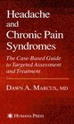 Headache and Chronic Pain Syndromes The CaseBased Guide to Targeted Assessment and Treatment
