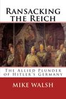 Ransacking the Reich The Allied Plunder of Hitlers Germany