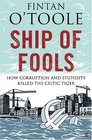 Ship of Fools How Stupidity and Corruption Sank the Celtic Tiger