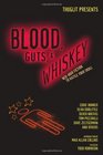 Blood Guts and Whiskey