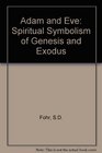 Adam and Eve The Spiritual Symbolism of Genesis and Exodus