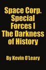 Space Corp Special Forces I The Darkness of History