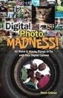 Digital Photo Madness 50 Weird  Wacky Things to Do With Your Digital Camera
