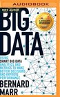 Big Data Using Smart Big Data Analytics and Metrics to Make Better Decisions and Improve Performance