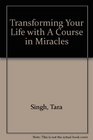 Transforming Your Life with A Course In Miracles