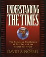 Understanding the Times The Religious Worldviews of Our Day and the Search for Truth