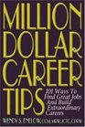 Million Dollar Career Tips 2nd Edition 101 Ways to Find Great Jobs and Build Extraordinary Careers
