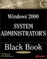 Windows 2000 System Administrator's Black Book The Systems Administrator's Essential Guide to Installing Configuring Operating and Troubleshooting a Windows 2000 Network