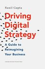 Driving Digital Strategy A Guide to Reimagining Your Business