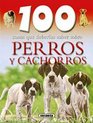 100 cosas que deberias saber sobre perros y cachorros/ Dogs and Puppies