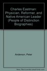 Charles Eastman Physician Reformer and Native American Leader